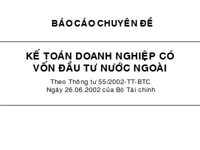 Báo cáo chuyên đề Kế toán doanh nghiệp có vốn đầu tư nước ngoài