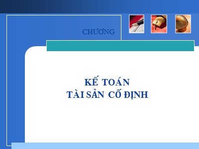 Kế toán ngân hàng - Chương 7: Kế toán tài sản cố định