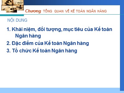 Kế toán ngân hàng - Chương dạy: Tổng quan về kế toán ngân hàng