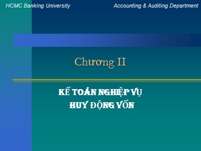 Kế toán ngân hàng - Chương II: Kế toán nghiệp vụ huy động vốn