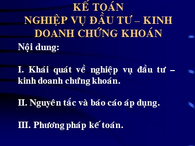 Nguyên lý kế toán - Kế toán nghiệp vụ đầu tư – kinh doanh chứng khoán