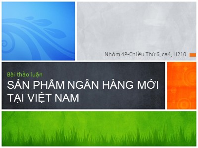 Bài thảo luận Sản phẩm ngân hàng mới tại Việt Nam