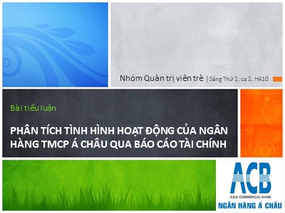 Bài tiểu luận Phân tích tình hình hoạt động của ngân hàng TMCP Á Châu qua Báo cáo tài chính