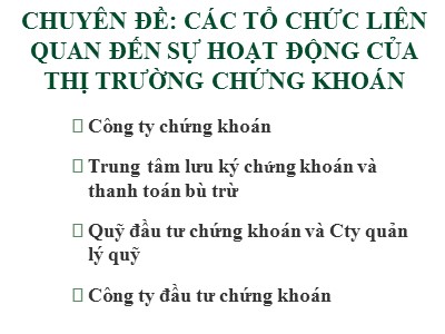 Chuyên đề Các tổ chức liên quan đến sự hoạt động của thị trường chứng khoán