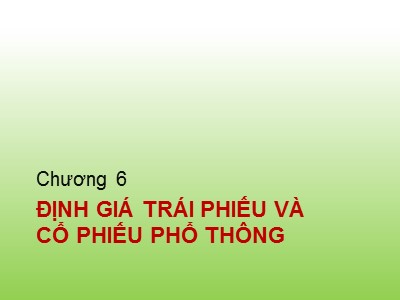 Kế toán ngân hàng - Chương 6: Định giá trái phiếu và cổ phiếu phổ thông