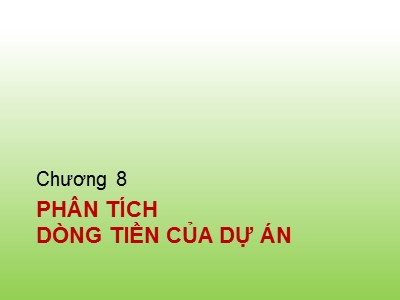 Kế toán ngân hàng - Chương 8: Phân tích dòng tiền của dự án