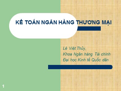 Kế toán ngân hàng thương mại - Chương 1: Tổng quan về Kế toán NHTM