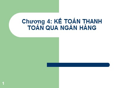 Kế toán ngân hàng thương mại - Chương 4: Kế toán thanh toán qua ngân hàng