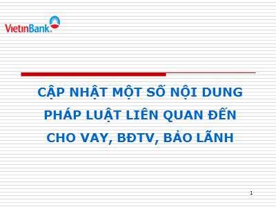 Kiểm toán ngân hàng - Cập nhật một số nội dung pháp luật liên quan đến cho vay, BĐTV, bảo lãnh