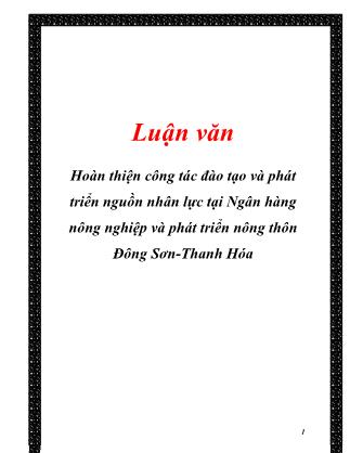 Luận văn Hoàn thiện công tác đào tạo và phát triển nguồn nhân lực tại Ngân hàng nông nghiệp và phát triển nông thôn Đông Sơn - Thanh Hóa