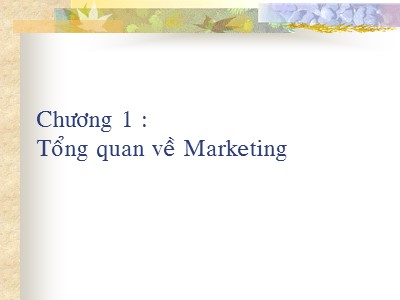 Marketing ngân hàng - Chương 1: Tổng quan về Marketing