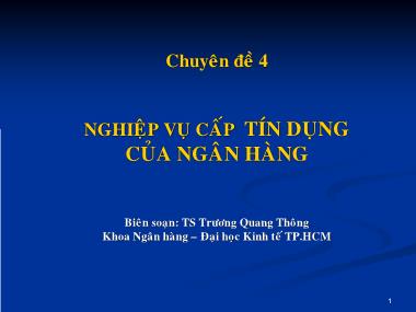 Nghiệp vụ ngân hàng - Chuyên đề 4: Nghiệp vụ cấp tín dụng của ngân hàng