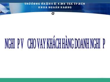 Nghiệp vụ ngân hàng trung ương - Chương 4: Nghiệp vụ cho vay khách hàng doanh nghiệp