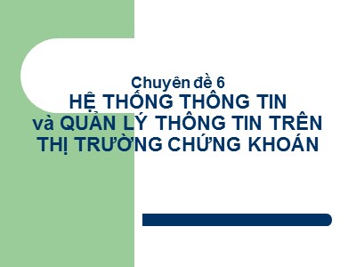 Quản trị ngân hàng - Chuyên đề 6: Hệ thống thông tin và quản lý thông tin trên thị trường chứng khoán