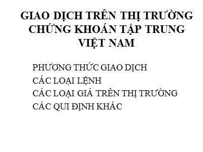 Quản trị ngân hàng - Giao dịch trên thị trường chứng khoán tập trung Việt Nam