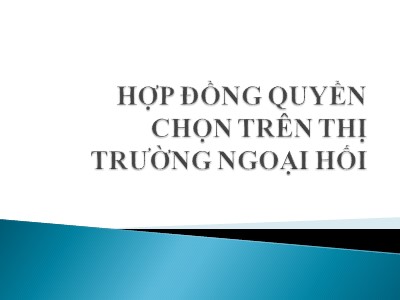 Quản trị ngân hàng - Hợp đồng quyền chọn trên thị trường ngoại hối