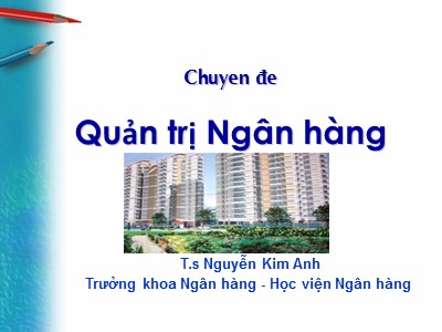 Quản trị ngân hàng - Phần 1: Tổng quan về ngân hàng thương mại và quản trị ngân hàng thương mại