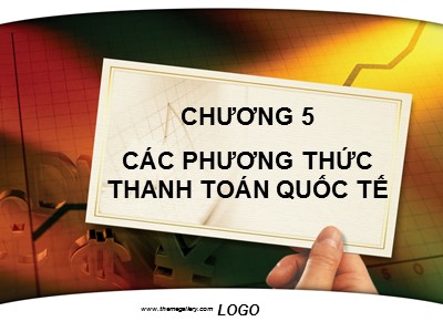 Tài chính ngân hàng - Chương 5: Các phương thức thanh toán quốc tế