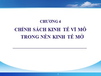 Tài chính quốc tế - Chương 4: Chính sách kinh tế vĩ mô trong nền kinh tế mở