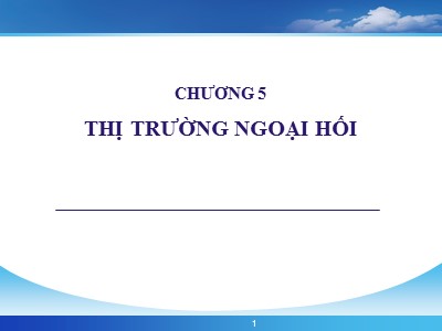 Tài chính quốc tế - Chương 5: Thị trường ngoại hối