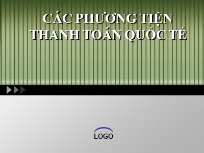 Thanh toán quốc tế - Các phương tiện thanh toán quốc tế