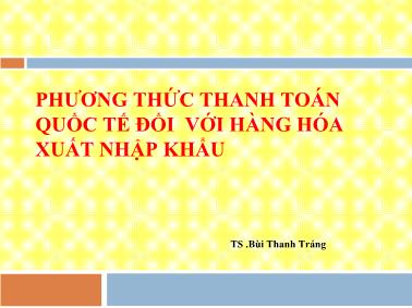 Thanh toán quốc tế - Phương thức thanh toán quốc tế đối với hàng hóa xuất nhập khẩu