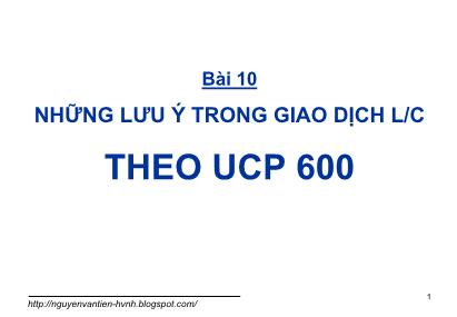 Thanh toán quốc tế trong ngoại thương - Bài 10: Những lưu ý trong giao dịch L / C theo UCP 600