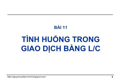 Thanh toán quốc tế trong ngoại thương - Bài 11: Tình huống trong giao dịch bằng L / C