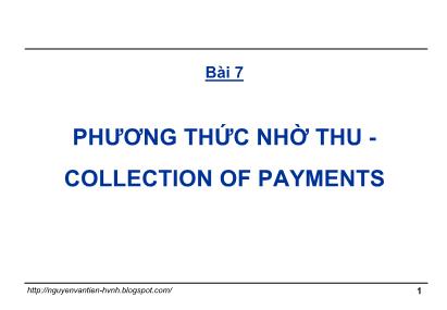 Thanh toán quốc tế trong ngoại thương - Bài 7: Phương thức nhờ thu - Collection of payments