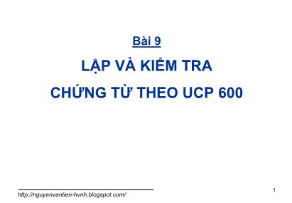 Thanh toán quốc tế trong ngoại thương - Bài 9: Lập và kiểm tra chứng từ theo UCP 600